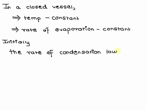 liquid-is-in-equilibrium-with-its-vapor-in-a-closed-vessel-which-one-of-the-following-statements-is-necessarily-true-the-rate-of-condensation-is-greater-than-the-evaporation-rate_-the-rate-o-93017