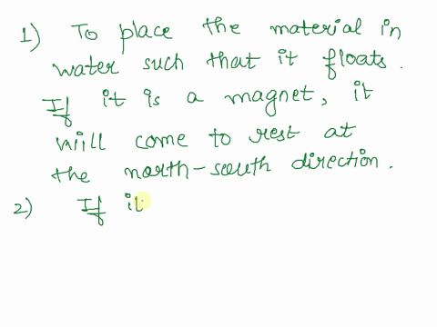 give-the-step-by-step-method-you-will-adopt-to-test-if-a-piece-of-magnetic-material-is-a-magnet-13554