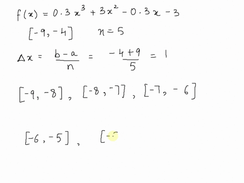 approximate-the-area-under-the-graph-of-fx-03x3-3x2-_-03x-3-over-the-interval-9-4-using-5-subintervals-use-the-left-endpoints-to-find-the-heights-of-the-rectangles-the-area-is-approximately-17452