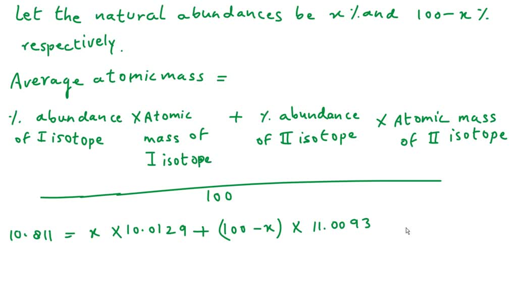 SOLVED: The atomic masses of 10B and 11B are 10.0129 amu and 11.0093 ...