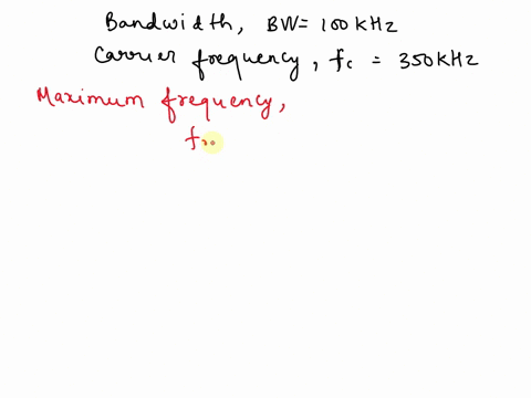 an-am-dsbsc-modulated-signal-has-a-bandwidth-of-100-khz-if-the-carrier-frequency-is-set-to-350-khz-what-is-the-minimum-sampling-rate-for-this-signal-group-of-answer-choices-800000-samples-pe-38309