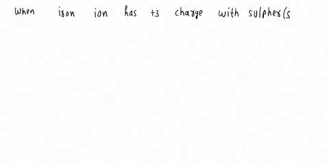 when-iron-forms-an-ion-with-a-plus-three-charge-what-is-the-formula-of-a-compound-with-iron-fe3-and-sulfur-s-18655
