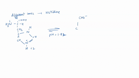 histidine-has-the-following-pka-values-pk1-182-pk2-917-pkr-60-a-draw-all-the-different-ionic-forms-of-histidine-going-from-low-ph-to-high-ph-and-circle-the-dominant-form-of-histidine-at-its-61705
