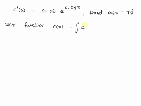 find-the-cost-function-for-the-marginal-cost-function-c-x-006-e-004x-fixed-cost-is-7-cx-76393
