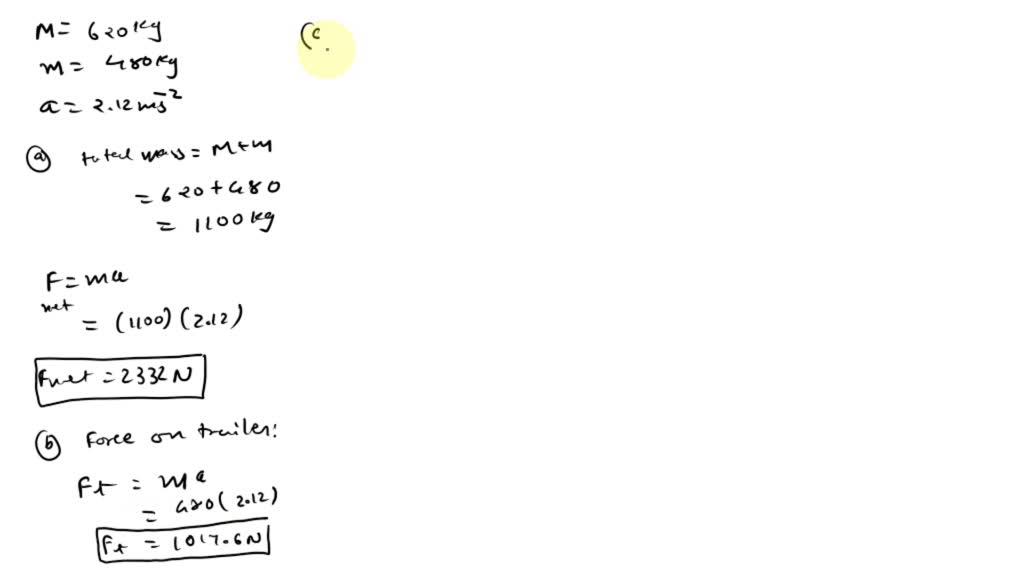 SOLVED A 620 kg car pulling a 480 kg trailer accelerates forward at a