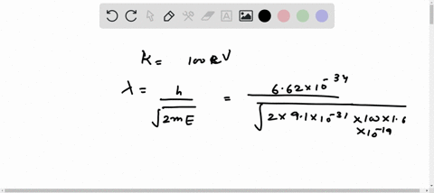 10-calculate-the-de-broglie-wavelength-for-a-an-electron-with-a-kinetic-energy-of-100-ev-b-a-proton-with-a-kinetic-energy-of-100-ev-and-c-an-electron-in-the-first-bohr-orbit-of-hydrogen-atom-62008