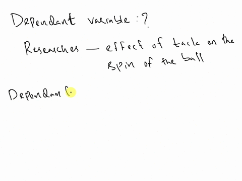 what-is-the-dependent-variable-identify-the-dependent-variable-in-the-following-experiment-a-researcher-wants-5-points-determine-the-extent-t0-which-tack-on-a-pitchers-fingertips-allows-him-07475