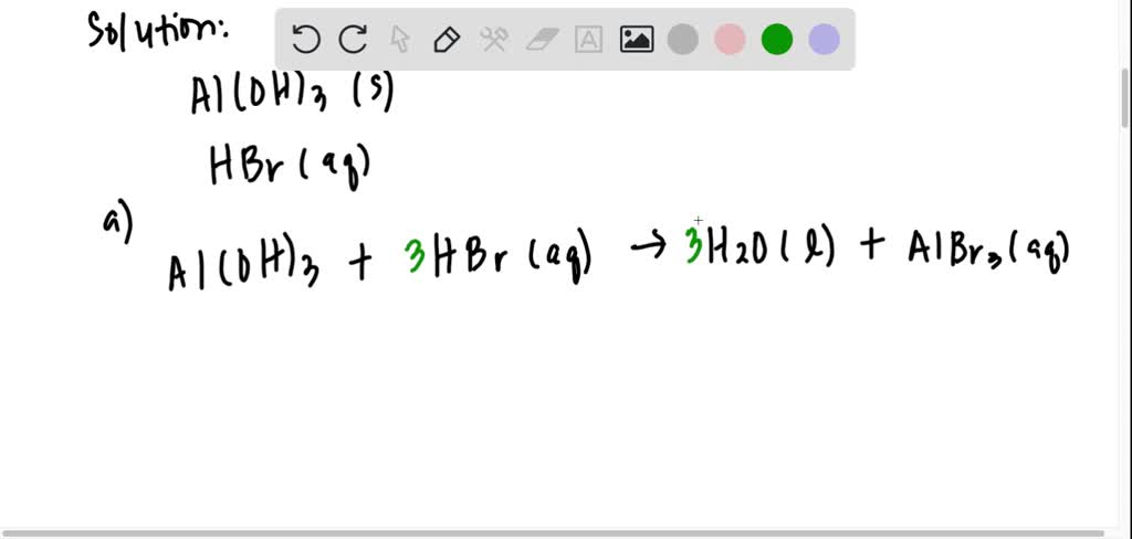 Solid Aluminum Hydroxide Reacts With A Solution Of Hydrobromic Acid Write A Balanced Molecular 0566