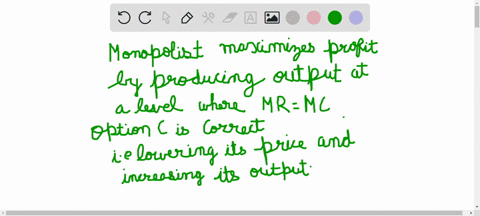 suppose-that-monopoly-is-currently-producing-the-quantity-at-which-marginal-revenue-exceeds-marginal-cost-the-monopoly-can-increase-its-profit-by-raising-its-price-and-decreasing-its-output-51232