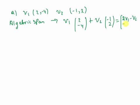 describe-the-span-of-the-following-vectors-a-geometrically-and-b-algebraically
