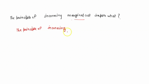 the-principle-of-increasing-marginal-cost-implies-what-06082