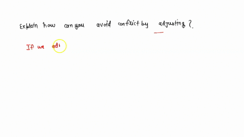 explain-how-can-you-avoid-conflict-by-adjusting-16641