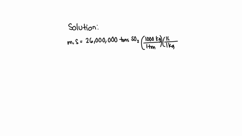 annual-emissions-of-sulfur-dioxide-in-the-us-are-appx-26-million-metric-tons-how-many-grams-of-sulfur-must-be-in-the-fuel-to-produce-26-million-tons-of-so2-53115