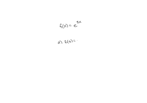 evaluate-the-exponential-function-at-the-given-values-and-simplify-fxe3-x-a-f5-b-0-c-pi-5