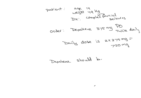 the-nurse-is-caring-for-a-14-year-old-patient-with-a-new-diagnosis-of-partial-complex-seizures-the-patient-weighs-49-kg-the-nurse-has-an-order-for-depakene-375-mg-po-twice-daily-the-pharmacy-sends-dep
