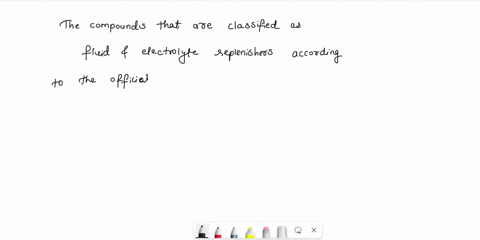 1-what-compounds-are-classified-as-fluid-and-electrolyte-replenishers-in-the-official-compendia-2-give-example-of-an-official-combination-electrolyte-infusion-and-give-the-commercially-avail-73915
