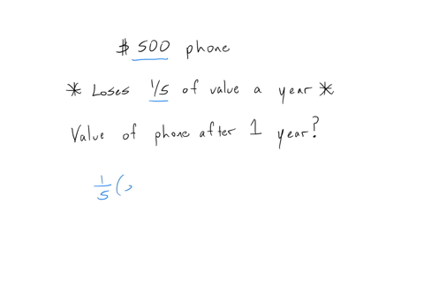 the-value-of-a-phone-when-it-was-purchased-was-500-it-loses-15-of-its-value-a-year-what-is-the-value-of-the-phone-after-1-year-25872