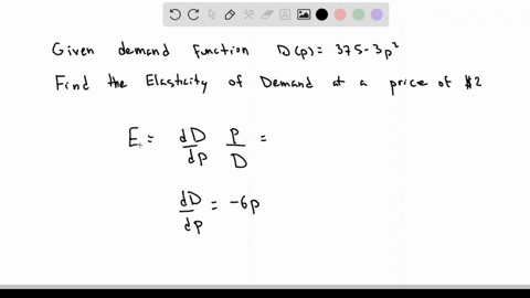 given-the-demand-function-dp375-3p2-find-the-elasticity-of-demand-at-a-price-of-2-at-this-pricewe-would-say-the-demand-is-oinelastic-elastic-o-unitary-based-on-this-to-increase-revenue-we-sh-95017