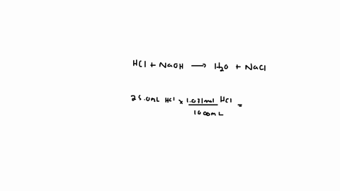 a-titration-was-performed-and-it-was-found-that-225-ml-of-unknown-concentration-of-naoh-neutralised-250-ml-1031m-of-hydrochloric-acid-how-many-moles-of-hcl-were-used-in-the-titration-what-is-51385