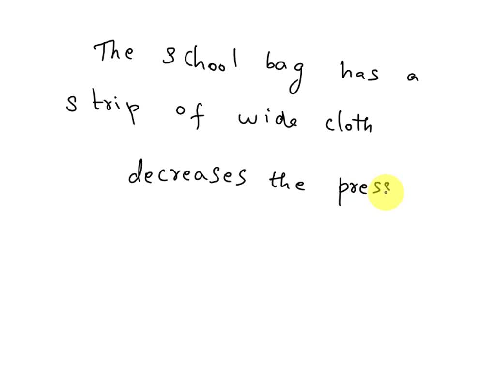 Why is it difficult to hold a school bag having a strap made of a thin and strong  string? 