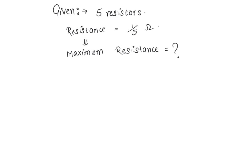 SOLVED If a man has five resistors each of value 1/5ohm then what is