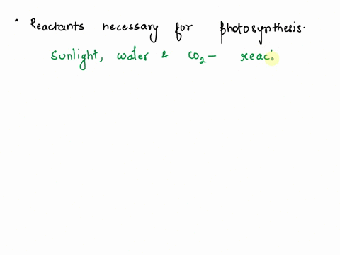 what-are-the-reactants-necessary-for-photosynthesis-87919