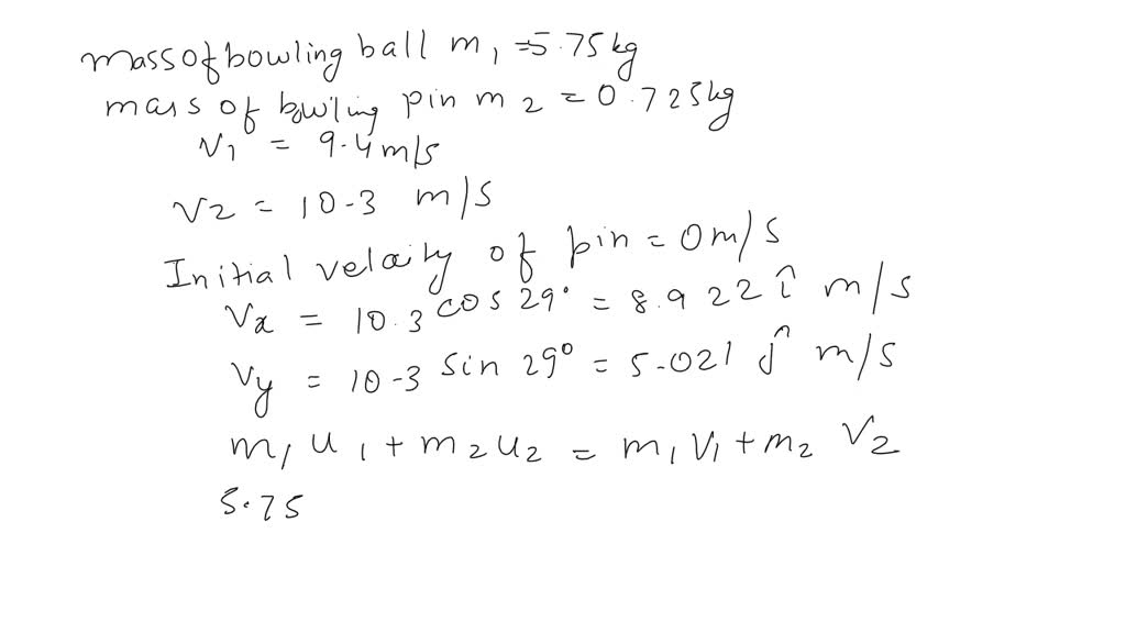 SOLVED A 5.75kg bowling ball moving at 9.4 m/s collides with a 0.725