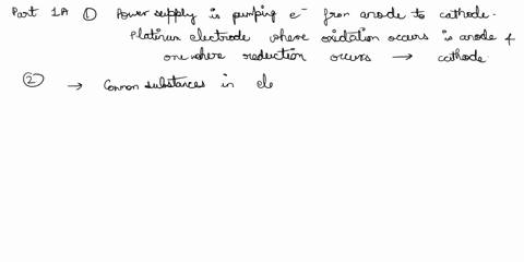 part-1a-1-which-way-is-the-power-supply-pumping-electrons-which-platinum-electrode-is-the-anode-cathode-2-what-chemical-substances-are-present-in-the-solutions-what-oxidation-and-reduction-h-74183