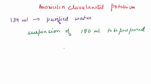 47-amoxicillin-clavulanate-potassium-augmentin-powder-for-oral-suspension-is-prepared-prior-to-dispensing-by-adding-134-ml-of-purified-water-t0-the-contents-of-the-container-to-prepare-150-m-87391