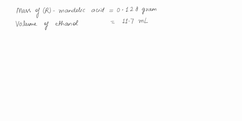 mandelic-acid-1-point-sample-of-0128-grams-of-rj-mandelic-acid-was-ecovered-after-chiral-resolution_-it-was-dissolved-in-117-ml-of-ethanol-for-polarimetry-what-is-the-concentration-of-this-s-81555