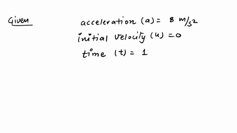 an-object-undergoes-an-acceleration-of-8ms2-starting-from-rest-find-the-distance-travelled-in-1-second-2
