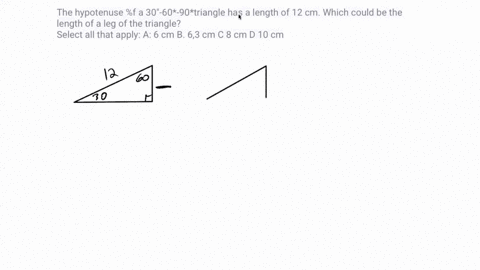 9-the-hypotenuse-f-a-30-60-90triangle-has-a-length-of-12-cm-which-could-be-the-length-of-a-leg-of-the-triangle-select-all-that-apply-a-6-cm-b-63-cm-c-8-cm-d-10-cm-10-what-is-xy-459-458-x-c-v-97656