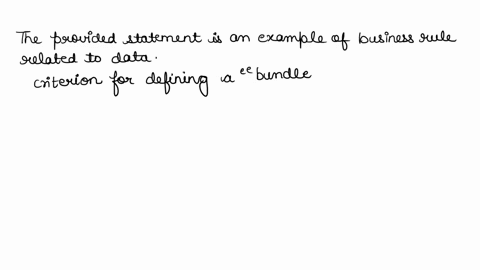 what-is-an-example-of-a-business-rule-for-data-select-an-answer-we-have-5-sales-people-at-any-given-time-and-they-all-change-a-bundle-sale-is-defined-as-a-minimum-of-3-products-sold-at-the-s-75876