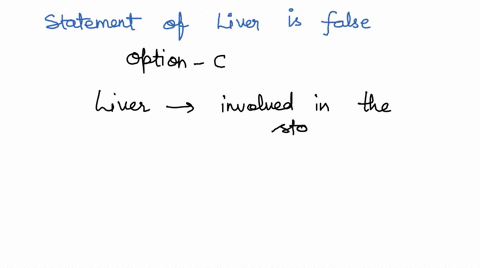 which-of-the-following-statements-about-the-liver-is-false-a-the-liver-secretes-bile-which-helps-digest-fats-and-stores-it-in-the-gallbladder-b-digested-fats-are-transported-from-the-small-i-07788