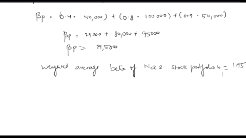 please-help-smlcapmbetarisk-return-name-1-nick-williams-owns-a-3-stock-portfolio-with-a-total-investment-value-equal-to-200000-stock-investment-50000-100000-50000-200000-beta-04-08-19-return-92392