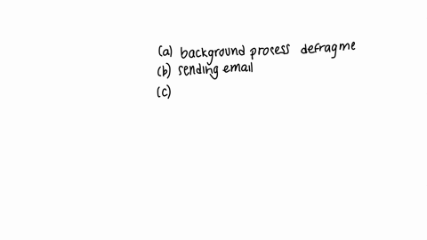 which-type-of-computer-activity-would-likely-be-assigned-to-the-priority-queue-a-a-background-process-that-defragments-the-disk-b-sending-email-c-a-background-process-that-releases-unused-memory-block