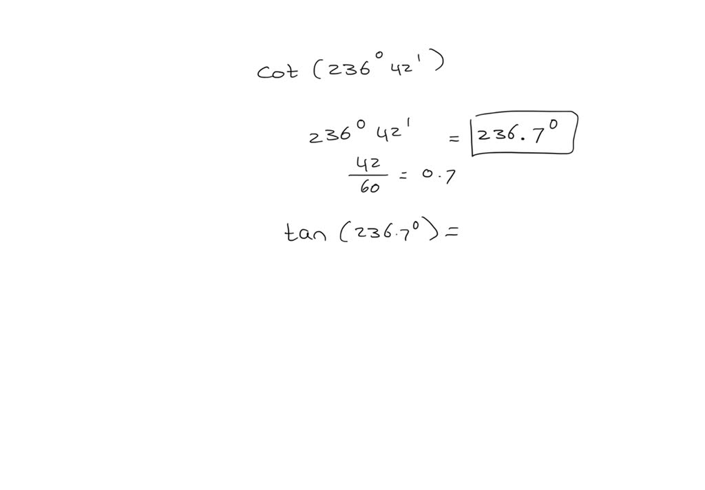 solved-cot-236-degrees-42-minutes-in-decimal-form