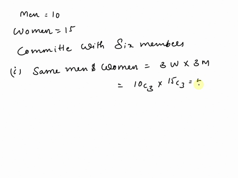 question-5-4-marks-suppose-that-a-department-contains-10-men-and-15women-how-many-ways-are-there-to-form-a-committee-with-six-members-if-it-must-have-the-same-number-of-men-and-women-if-it-m-78252