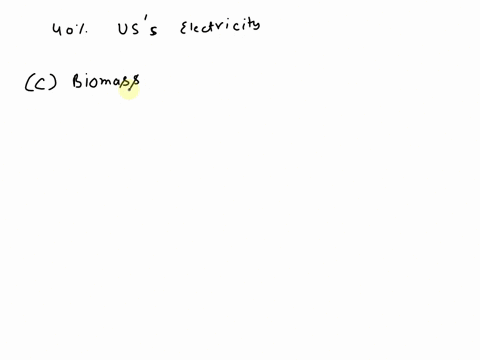 the-united-states-uses-which-source-of-energy-to-produce-almost-40-percent-of-its-electricity-asolar-bwater-cbiomass-d-wind-ecoal-41913