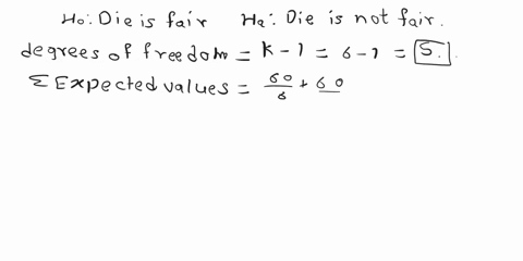 15-suppose-jou-roll-a-die-60-times-and-get-12-ones-9-twos-10-threes_-fours-11-fives-and-12-sixes_-do-you-have-evidence-that-die-is-unfair-use-a-5-level-of-significance-a-hypothesis-b-degrees-22745