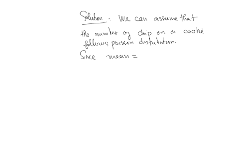 a-well-mixed-cookie-dough-will-produce-cookies-with-a-mean-of-5-chocolate-chips-apiece-what-is-the-probability-of-getting-a-cookie-with-at-least-4-chips-round-your-answer-to-four-decimal-pla-88522