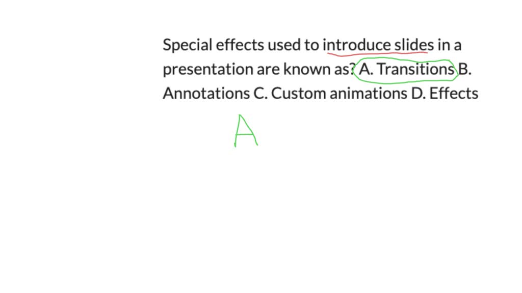 SOLVED: Special Effects Used To Introduce Slides In A Presentation Are ...