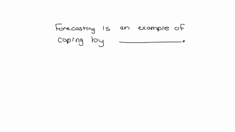 forecasting-is-an-example-of-coping-by-________-a-deflection-b-prevention-c-information-d-absorption-64198