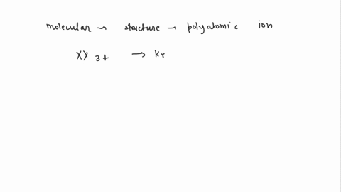 determine-the-molecular-structure-and-hybridization-of-the-central-atom-x-in-the-polyatomic-ion-xy3-given-the-following-information-a-neutral-atom-of-x-contains-36-electrons-and-the-element-47278