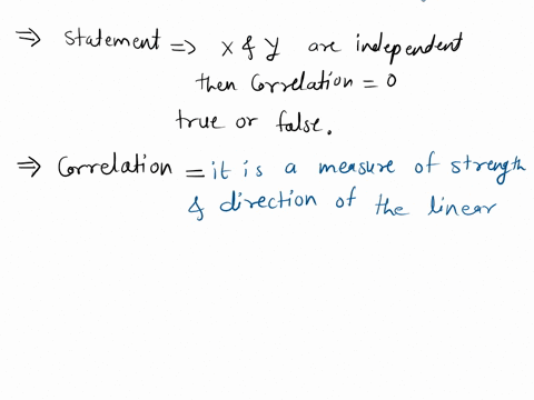 if-the-random-variable-x-and-y-are-independent-then-their-correlation-is-zerois-this-statememt-true-or-false-67677