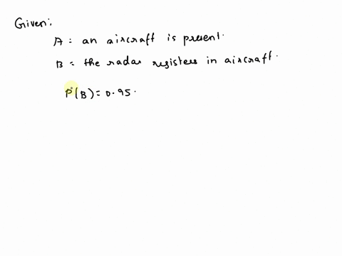 6-2-ifan-aircraft-is-present-in-a-certain-area-a-radar-correctly-registers-its-presence-with-probability-95-ifit-is-not-present-the-radar-falsely-registers-its-presence-with-probability-03-w-96945