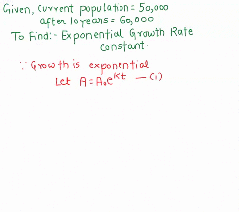 the-current-population-of-a-town-is-50000-and-is-growing-exponentially-the-population-is-projected-to-be-60000-ten-years-from-now-find-the-exponential-growth-rate-constant-k-use-this-to-repr-07783