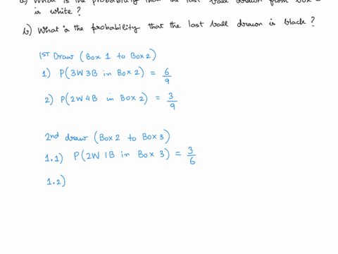 below-are-three-boxes-containing-black-and-white-balls-the-number-of-each-color-is-noted-inside-the-box-draw-a-ball-from-box-1-and-place-it-in-box-2-then-draw-a-ball-from-box-2-and-place-it-52486