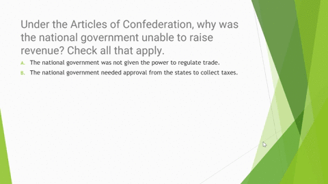 under-the-articles-of-confederation-why-was-the-national-government-unable-to-raise-revenue-check-all-that-apply-the-national-government-was-not-given-the-power-to-regulate-trade-the-nationa-88425