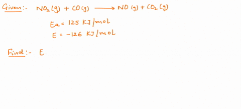 the-activation-energy-for-the-following-reaction-is-125-kjmol-and-e-for-the-reaction-is-216-kjmol-no2g-cog-nog-co2g-what-is-the-activation-energy-for-the-reverse-reaction-nog-co2g-no2g-cog-82925